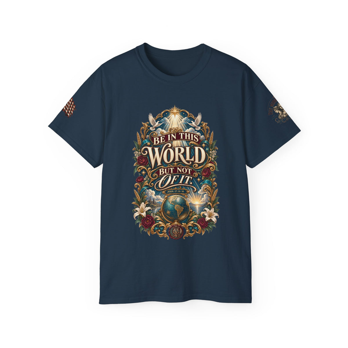 Be In This World But Not Of It Tee — Inspirational Christian Graphic T-Shirt