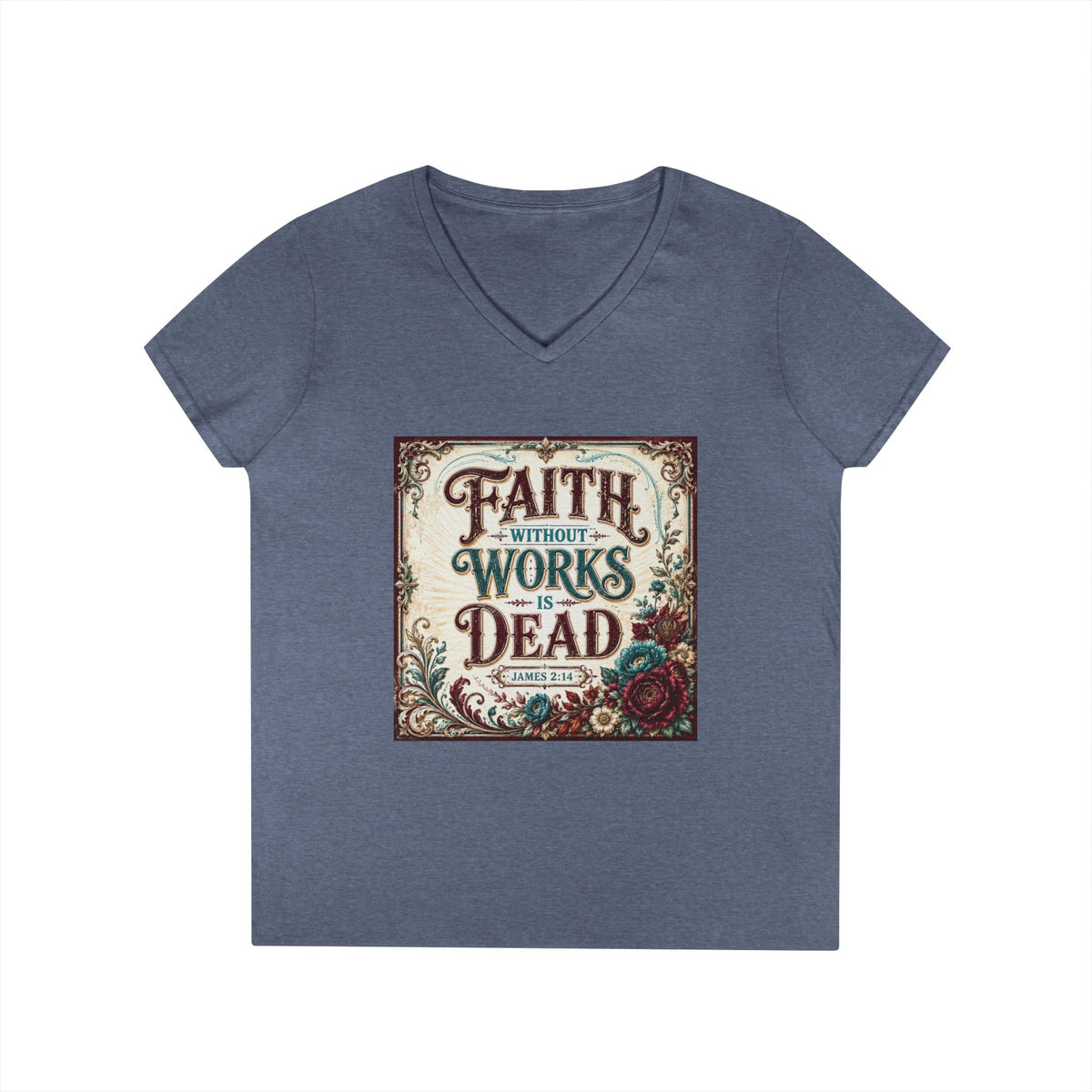 Faith Without Works Is Dead Women's V-Neck T-Shirt — Vintage Floral Inspirational Christian Tee