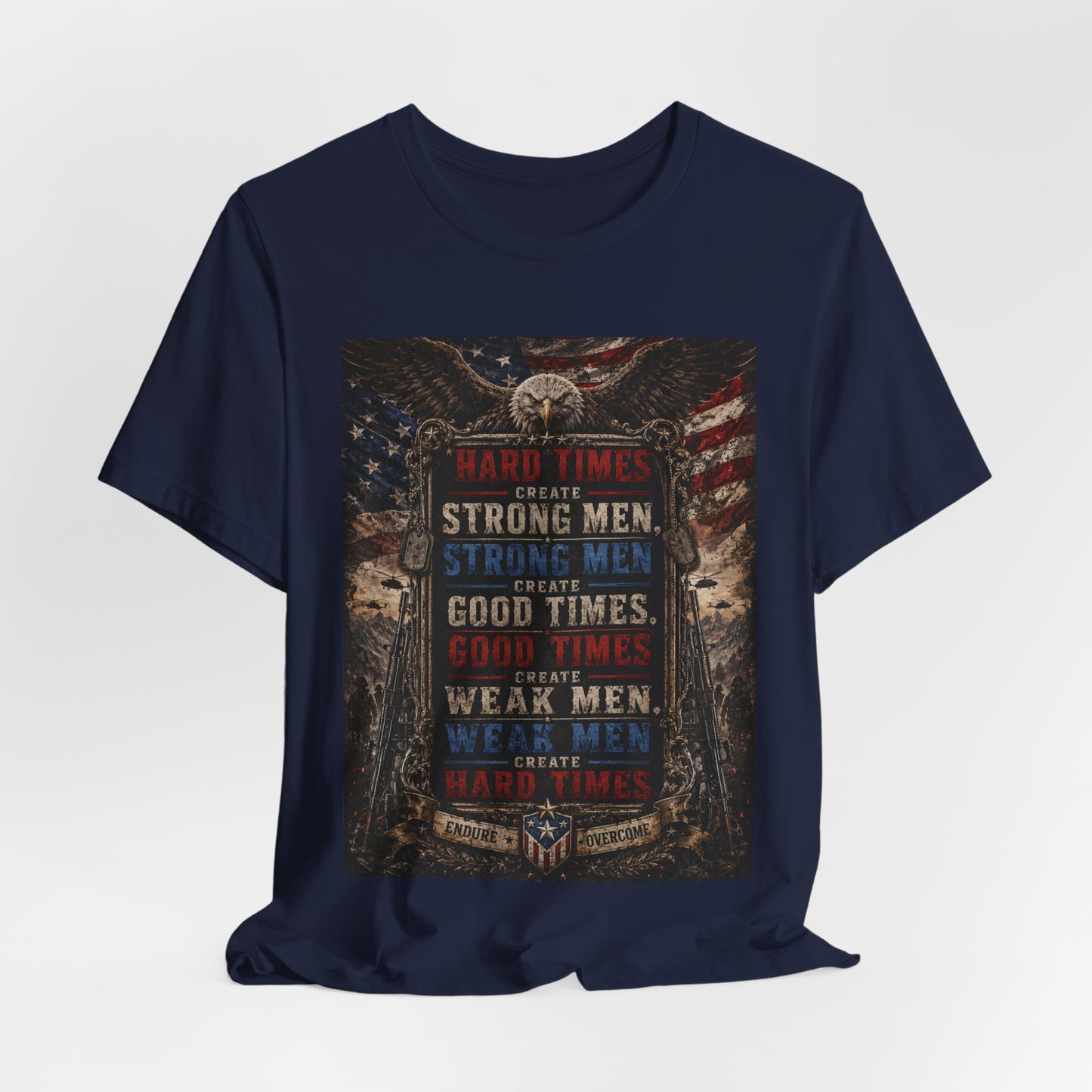 "Hard Times Create Strong Men" 100% Cotton Tee Shirt
