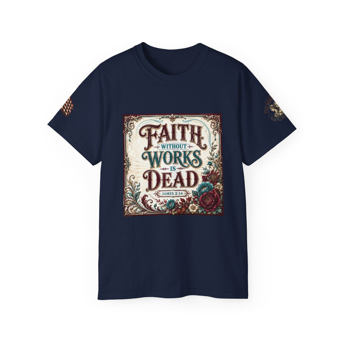 Faith Without Works Is Dead Tee — Christian Scripture Graphic T-Shirt