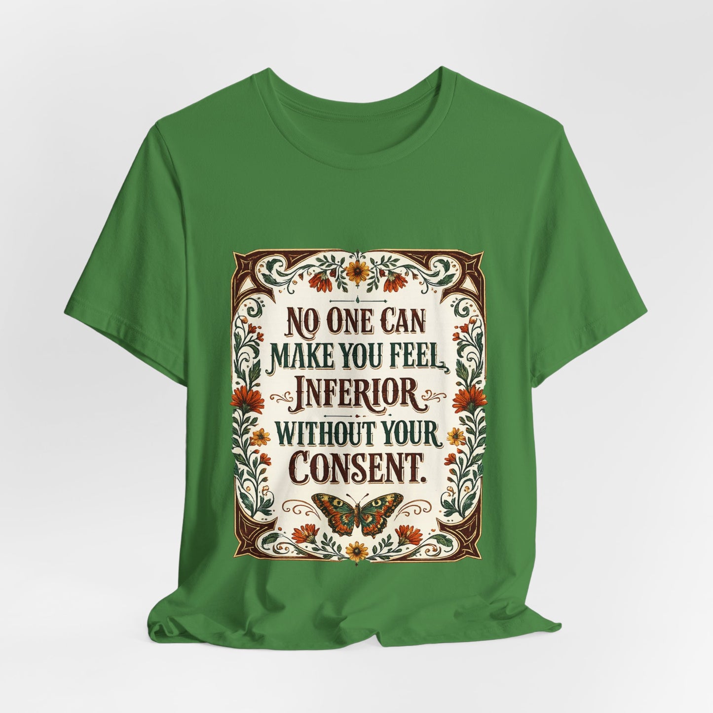 "No One Can Make You Feel Inferior Without Your Consent," 100% Cotton Tee