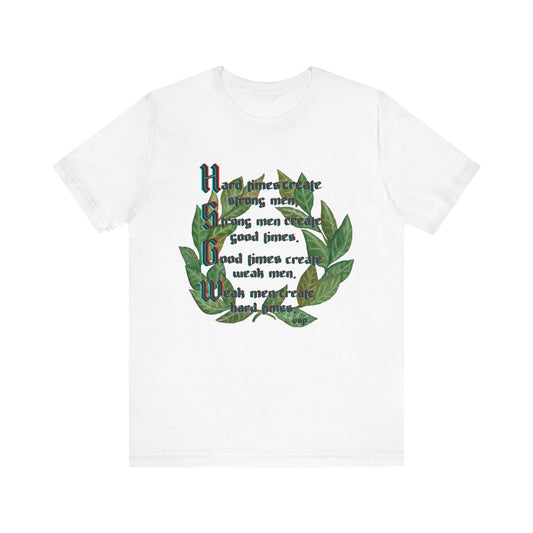 "Hard Times Create Strong Men"  Laurel Wreath Design 100% Cotton Tee Shirt